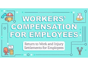 Workers' Compensation for Employees: Return to Work and Injury Settlements for Employees