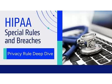 HIPAA Special Rules and Breaches: Privacy Rule Deep Dive