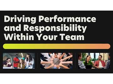 Driving Performance and Responsibility Within Your Team