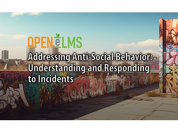 Addressing Anti-Social Behavior: Understanding and Responding to Incidents Course