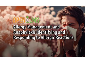 Allergy Management and Anaphylaxis Identifying and Responding to Allergic Reactions Course
