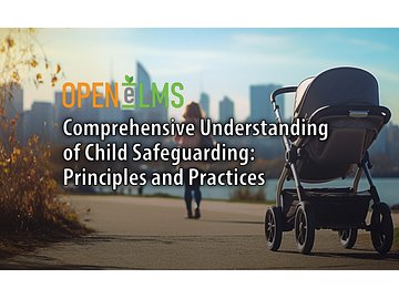 Comprehensive Understanding of Child Safeguarding: Principles and Practices Course