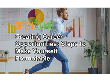 Creating Career Opportunities Steps to Make Yourself Promotable Course
