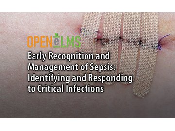 Early Recognition and Management of Sepsis Identifying and Responding to Critical Infections Course
