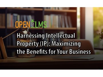Harnessing Intellectual Property (IP) Maximizing the Benefits for Your Business Course