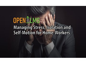 Managing Stress, Isolation and Self-Motion for Home-Workers Course