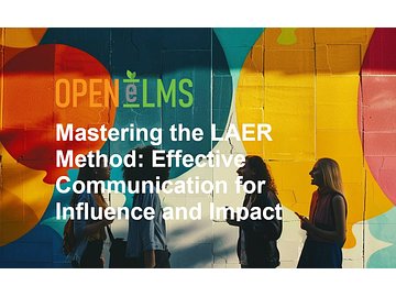 Mastering the LAER Method: Effective Communication for Influence and Impact Course