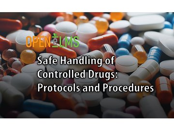 Safe Handling of Controlled Drugs: Protocols and Procedures Course