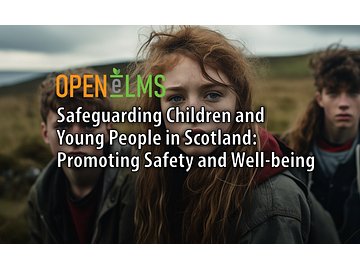Safeguarding Children and Young People in Scotland: Promoting Safety and Well-being Course