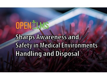 Sharps Awareness and Safety in Medical Environments Handling and Disposal Course