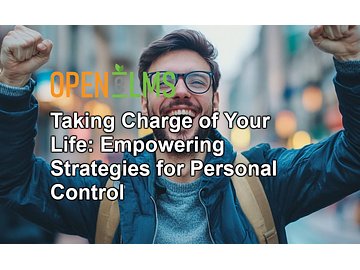 Taking Charge of Your Life: Empowering Strategies for Personal Control Course