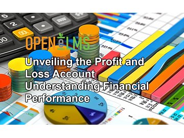 Unveiling the Profit and Loss Account Understanding Financial Performance Course