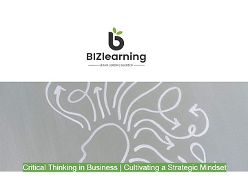 Critical Thinking in Business | Cultivating a Strategic Mindset Course