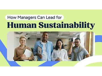 How Managers Can Lead for Human Sustainability
