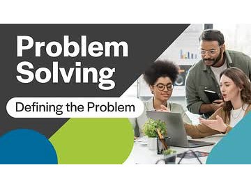 Problem Solving: 01. Defining the Problem