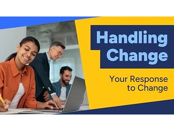 Handling Change: 02. Your Response to Change