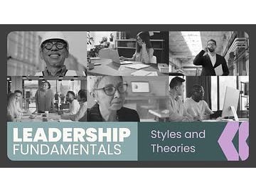Leadership Fundamentals: Styles and Theories
