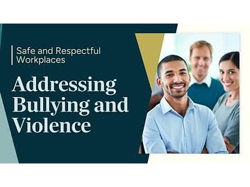 Safe and Respectful Workplaces: Addressing Bullying and Violence