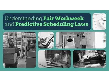 Understanding Fair Workweek and Predictive Scheduling Laws