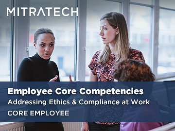 Employee Core Competencies: Addressing Ethics & Compliance at Work (Core Employee) Course