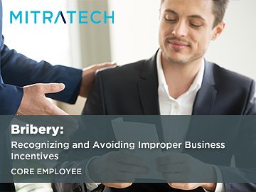Bribery: Recognizing and Avoiding Improper Business Incentives (Core Employee) Course