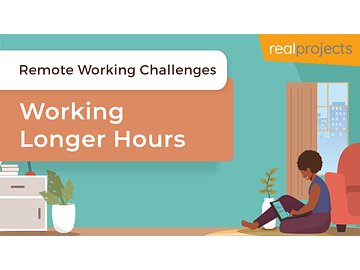 Remote Working Challenges: Working Longer Hours