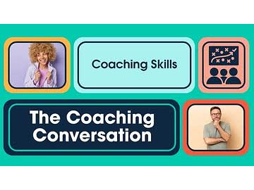 Coaching Skills: 06. The Coaching Conversation