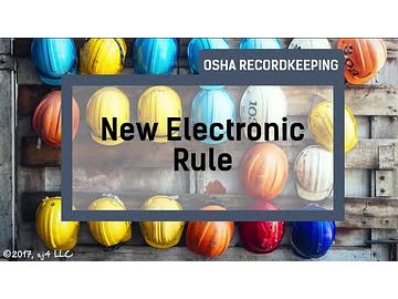 OSHA Recordkeeping: 06. New Electronic Rule