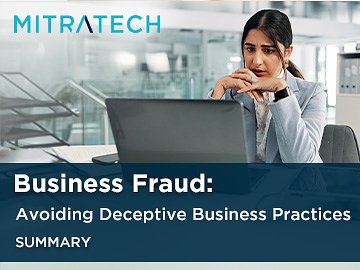 Business Fraud: Avoiding Deceptive Business Practices (Summary)