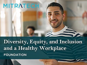 Diversity, Equity, and Inclusion and a Healthy Workplace (Foundation)