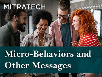 Micro-Behaviors and Other Messages