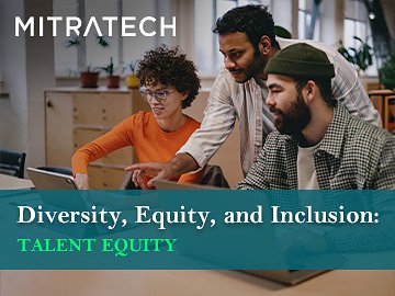 Diversity, Equity, and Inclusion: Talent Equity