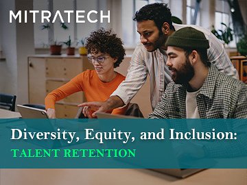 Diversity, Equity, and Inclusion: Talent Retention