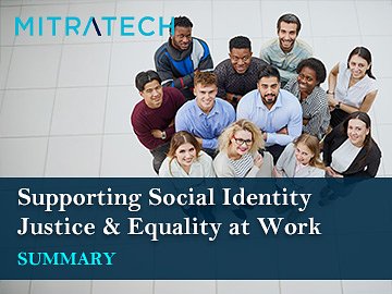 Supporting Social Identity Justice & Equality at Work | Summary