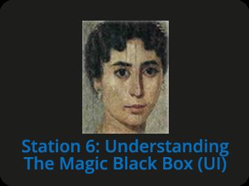 Station 6: Understanding The Magic Black Box (UI)